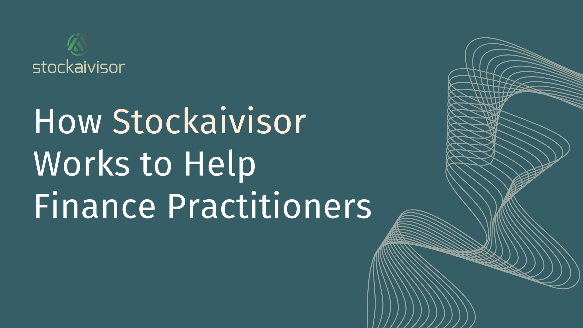 How Stockaivisor Works to Help Finance Practitioners